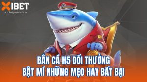 Bắn Cá H5 Đổi Thưởng - Bật Mí Những Mẹo Hay Bất Bại
