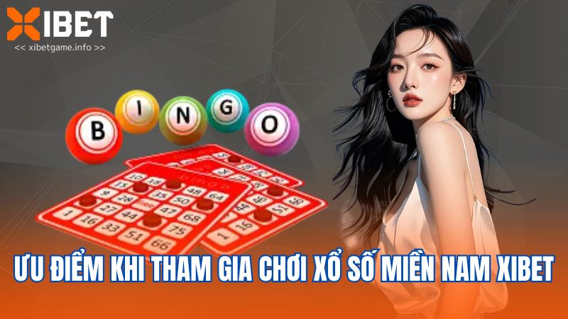 Ưu điểm khi tham gia chơi xổ số miền Nam XIBET